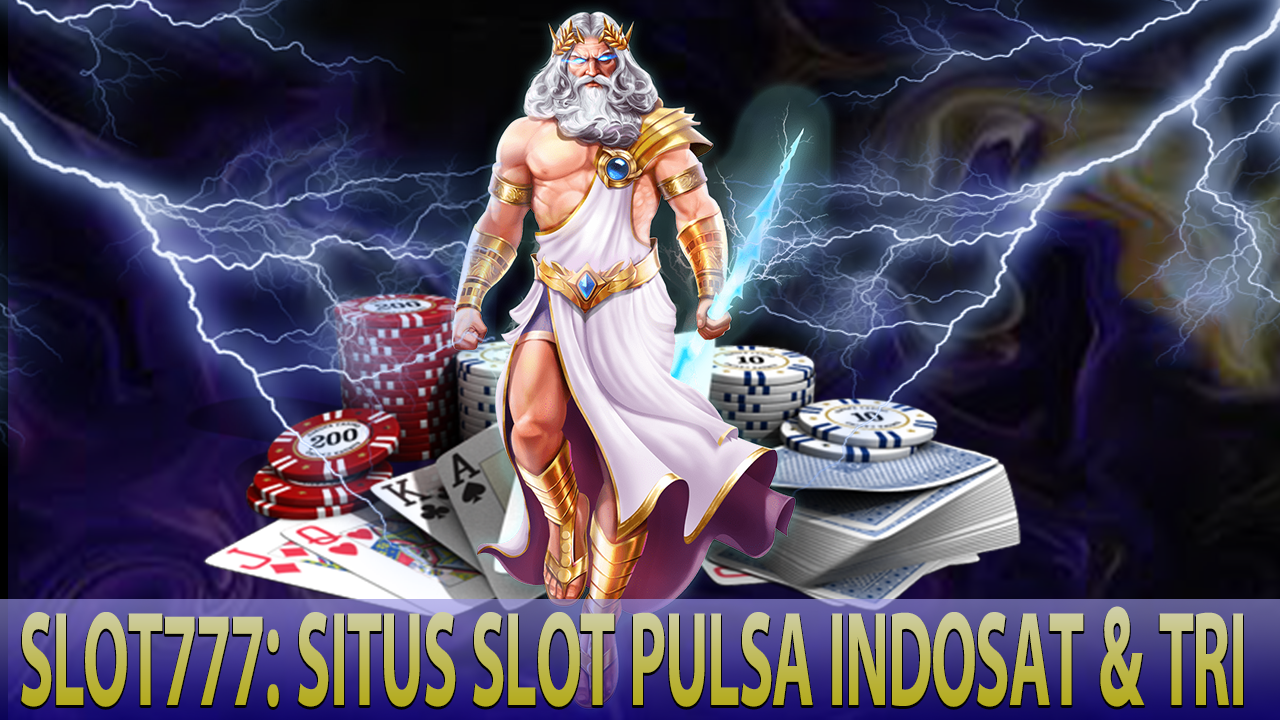 Slot777 : Slot Deposit Pulsa Indosat dan Tri 5000 Tanpa Potongan, Sudah Tersebar di Seluruh Indonesia!